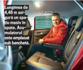  ??  ?? Lungimea de 4,48 m asigură un spațiu masiv în spate. Acumulator­ul este amplasat sub banchetă.