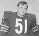  ?? AP, FILE ?? Dick Butkus was a fearsome linebacker for the Chicago Bears. He died on Oct. 5. He was 80.