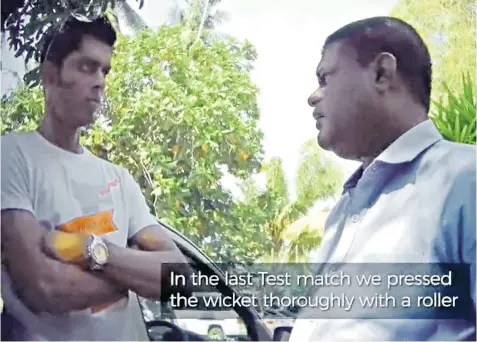  ??  ?? Tharanga Indika, right, the assistant manager at Sri Lanka’s Galle Internatio­nal Stadium, talks to Tharindu Mendis, the Sri Lankan star, in footage from Al Jazeera