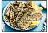  ?? (For The Washington Post/Scott Suchman) ?? Grilled Fish With Dill Sauce and Zucchini