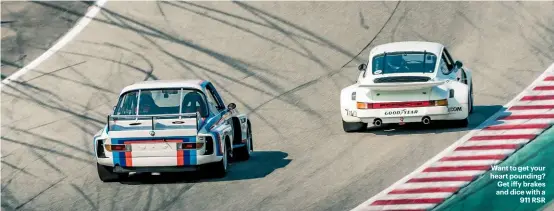  ??  ?? Want to get your heart pounding? Get iy brakes and dice with a911 RSR