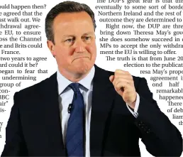  ??  ?? ■ Then Prime Minister David Cameron had hoped to pacify anti-eu elements in his own party by calling the referendum