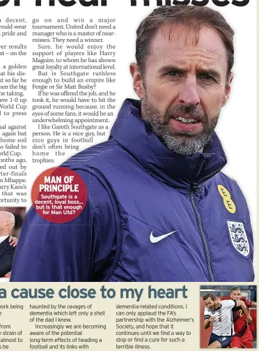  ?? ?? Southgate is a decent, loyal boss... but is that enough
for Man Utd?