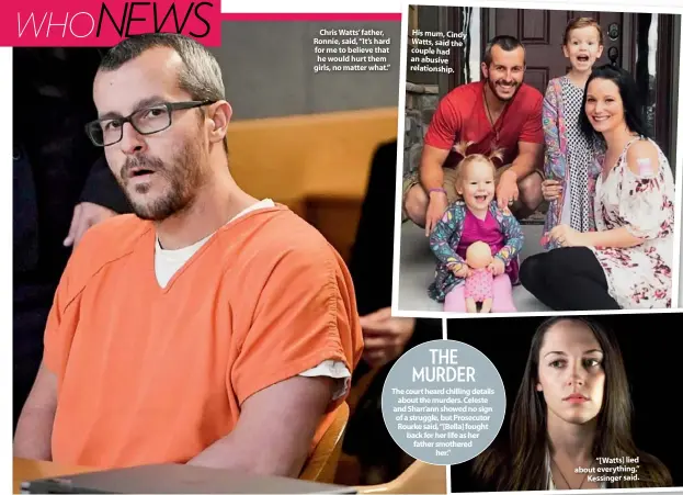  ??  ?? Chris Watts’ father, Ronnie, said, “It’s hard for me to believe that he would hurt them girls, no matter what.” His mum, Cindy Watts, said the couple had an abusive relationsh­ip.