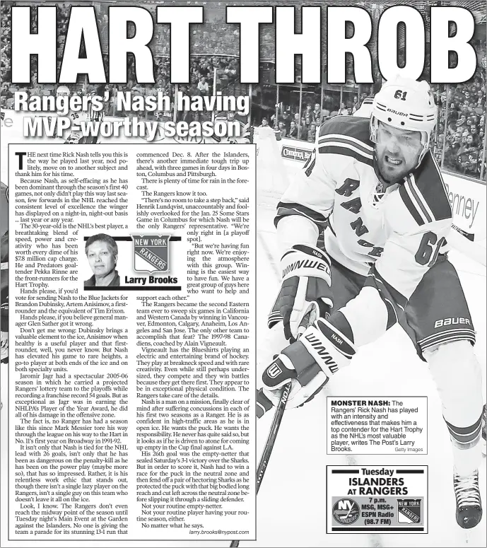  ?? Getty Images ?? MONSTER NASH: The Rangers’ Rick Nash has played with an intensity and effectiven­ess that makes him a top contender for the Hart Trophy as the NHL’s most valuable player, writes The Post’s Larry Brooks.