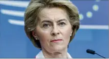  ?? (Photo AFP) ?? La présidente de la Commission européenne, Ursula von der Leyen, a admis, hier, que les politiques n’avaient pas réalisé tout de suite l’ampleur de la crise.