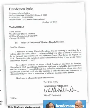  ?? | MAX HERMAN/ FOR THE SUN- TIMES ?? Victor Henderson, who is representi­ng Rhonda Crawford, the law clerk indicted Friday for impersonat­ing a judge, wrote a letter to Cook County State’s Attorney Anita Alvarez asking her not to indict Crawford, a candidate for judge, until after the...