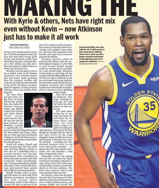  ?? INSTAGRAM/KYRIE IRVING GETTY & ?? Kevin Durant likely won’t play until the ‘20-’21 NBA season so Nets coach Kenny Atkinson (inset) has to come up with a lineup centered around Kyrie Irving (opposite) and rest of young core until then.