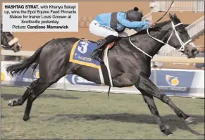  ??  ?? HASHTAG STRAT, with Khanya Sakayi up, wins the Epol Equine Feed Pinnacle Stakes for trainer Louis Goosen at Scottsvill­e yesterday. Picture: Candiese Marnewick