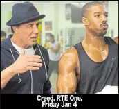  ??  ?? Creed, RTE One, Friday Jan 4