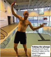  ??  ?? Taking the plunge Strathcarr­on’s Stuart Murdoch takes on his latest ‘Chaplain’s Challenge’.