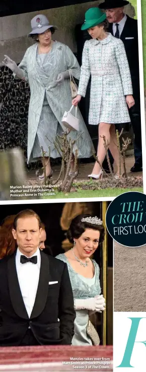 ??  ?? Marion Bailey plays the Queen Mother and Erin Doherty is Princess Anne in The Crown. Menzies takes over from Matt Smith as Prince Philip in Season 3 of The Crown. Olivia Colman (far left) plays Queen Elizabeth II in Season 3 of Netflix series The Crown.
