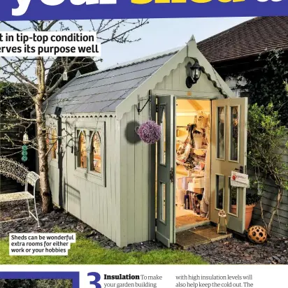  ??  ?? Sheds can be wonderful extra rooms for either work or your hobbies