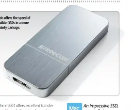  ??  ?? This offers the speed of bulkier SSDs in a more dainty package.