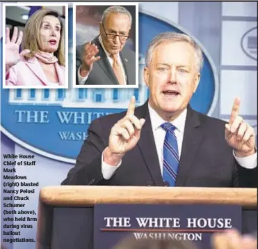  ??  ?? White House Chief of Staff Mark Meadows (right) blasted Nancy Pelosi and Chuck Schumer (both above), who held firm during virus bailout negotiatio­ns.