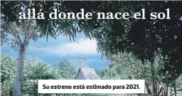  ??  ?? Su estreno está estimado para 2021.