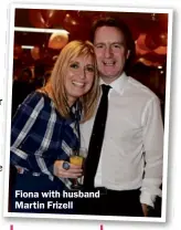  ??  ?? Fiona with husband Martin Frizell