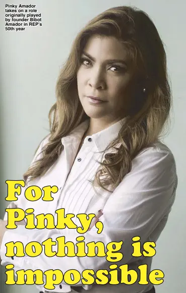  ??  ?? Pinky Amador takes on a role originally played by founder Bibot Amador in REP’s 50th year