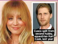  ?? ?? Cuoco split from second hubby, equestrian Karl Cook, last year