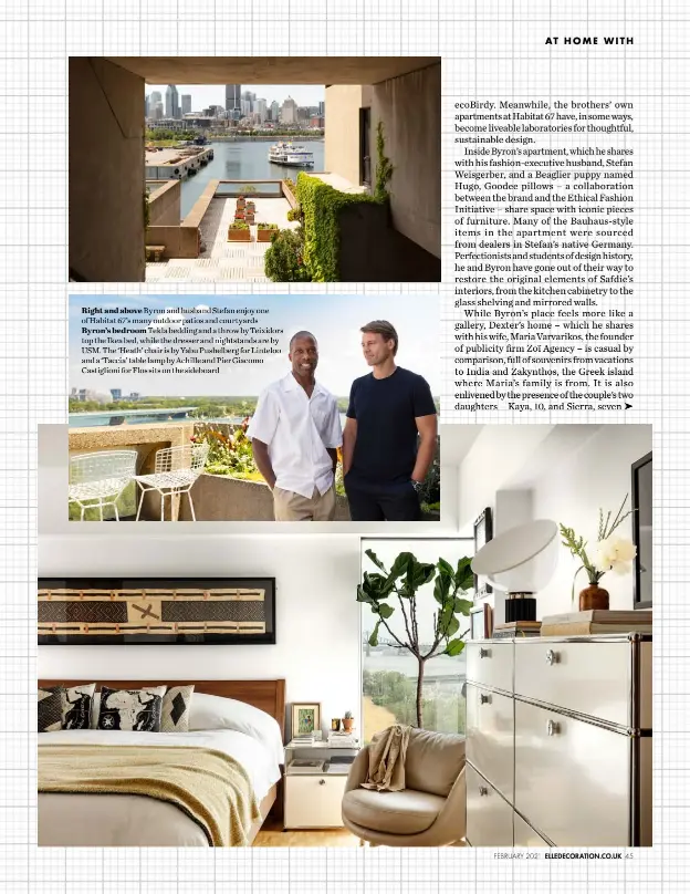  ??  ?? Right and above Byron and husband Stefan enjoy one of Habitat 67’s many outdoor patios and courtyards Byron’s bedroom Tekla bedding and a throw by Teixidors top the Ikea bed, while the dresser and nightstand­s are by USM. The ‘Heath’ chair is by Yabu Pushelberg for Linteloo and a ‘Taccia’ table lamp by Achille and Pier Giacomo Castiglion­i for Flos sits on the sideboard