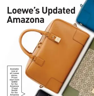  ??  ?? Available now at all Loewe stores. Prices start from $3850 for the Amazona 19 and $4450 for the Amazona 28.