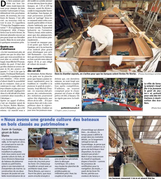  ?? (Photos Dominique Leriche) (Photo Doc) ?? Dans le chantier seynois, on s’active pour que les barques soient livrées fin février. La ville de Sanary entend « insuffler à la jeunesse le goût de jouter» et prévoit pour cela des initiation­s à destinatio­n des écoliers. Les barques mesurent , m...