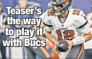  ??  ?? ‘DOWN’ THE LINE: Tom Brady and the Buccaneers open the NFL season at home Thursday night as 8-point favorites over the Cowboys. VSiN’s Matt Youmans and William Hill are wary of laying that many points, and instead are including Tampa Bay at -2 in two-team, six-point teasers with teams that play on Sunday.