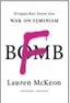  ??  ?? “What Happened,” by Hillary Rodham Clinton, Simon & Schuster, 512 pages, $39.99. “The F-Bomb: Dispatches From the War On Feminism,” Lauren McKeon, Goose Lane Editions, 280 pages, $22.95.