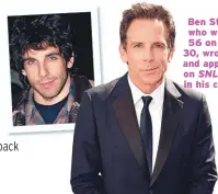  ?? ?? Ben Stiller, who will be 56 on Nov. 30, wrote for and appeared on SNL early in his career.