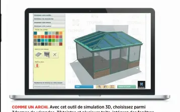  ??  ?? Avec cet outil de simulation 3D, choisissez parmi 7 formes de vérandas, 32 teintes et plusieurs toits, intégrez des fenêtres, installez des stores… Configurat­eur gratuit disponible sur le site de Technal.COMME UN ARCHI.