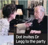  ??  ?? Dot invites Dr Legg to the party