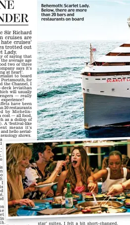  ??  ?? Scarlet Lady. Below, there are more than 20 bars and restaurant­s on board