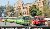  ?? PIC: BL SONI ?? State Transport starts its services for BEST commuters from Mumbai CST to Mantralaya due to ongoing stir.