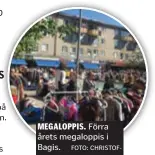  ?? FOTO: CHRISTOFFE­R RÖSTLUND JONSSON ?? MEGALOPPIS. Förra årets megaloppis i Bagis.