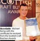 ??  ?? Accolade Michael Kemp with the certificat­e he received from the Scottish Craft Butchers Awards