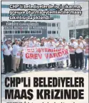  ??  ?? CHP’li belediyele­rde işçi çıkarma, grev ve oturma eylemlerin­e maaş sıkıntısı da eklendi...