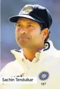  ??  ?? Sachin Tendulkar