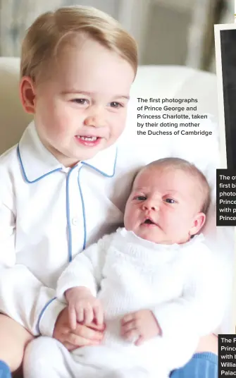  ??  ?? The first photograph­s of Prince George and Princess Charlotte, taken by their doting mother the Duchess of Cambridge The official first birthday photograph of Prince Charles with proud mother Princess Elizabeth