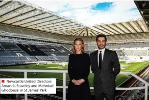  ?? ?? Newcastle United Directors Amanda Staveley and Mehrdad Ghodoussi in St James’ Park