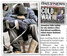  ??  ?? Homeless folks opting for city shelters often find dismal conditions, which mayor (bottom) vows to fix.