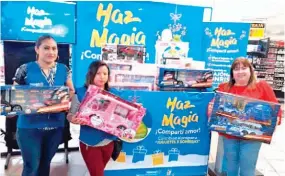  ??  ?? “Haz Magia”. Del 8 de noviembre al 8 de diciembre Walmart y Maxi Despensa estarán recogiendo juguetes para apoyar al programa Juguetes x Sonrisa.