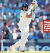  ??  ?? Something else: catching an innings by VVS Laxman worth any sacrifice