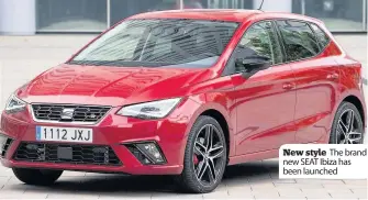  ??  ?? New style The brand new SEAT Ibiza has been launched