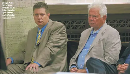  ?? JOHN J. KIM/CHICAGO TRIBUNE/POOL ?? Chicago Police Officer Jason Van Dyke and his father, Owen Van Dyke, attend a hearing Tuesday.