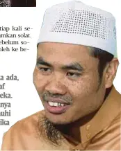  ??  ?? Waktu mereka ada, hampir tiga saf dipenuhi mereka. Tetapi kini hanya satu saf dipenuhi makmum ketika solat”
Sulaiman Amin