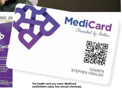  ??  ?? The health card you need: MediCard cardholder­s enjoy free annual checkups, unlimited consultati­ons and access to all MediCard clinics and partner hospitals depending on the plan.