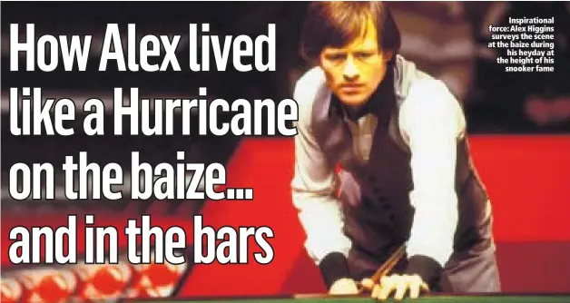  ??  ?? Inspiratio­nal force: Alex Higgins surveys the scene at the baize during
his heyday at the height of his
snooker fame