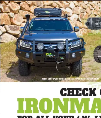  ??  ?? Want your truck to look like this? Ironman 4x4 can help!