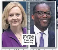  ?? ?? FINANCIAL F** K UPS: Truss and Kwarteng