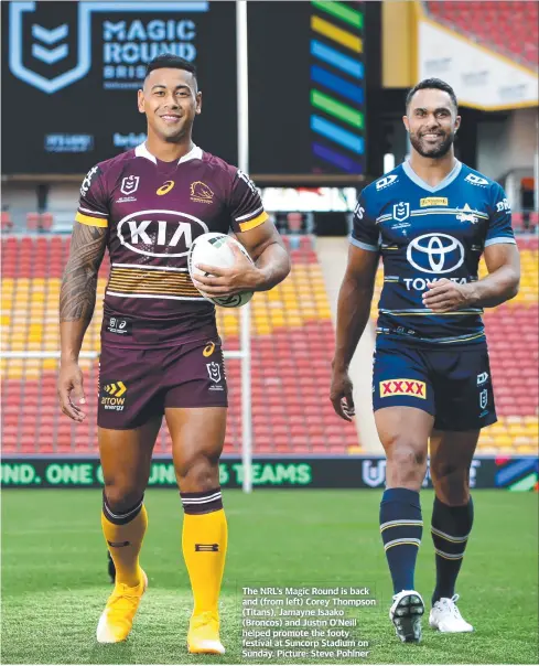  ?? Picture: Steve Pohlner ?? The NRL’s Magic Round is back and (from left) Corey Thompson (Titans), Jamayne Isaako (Broncos) and Justin O’Neill helped promote the footy festival at Suncorp Stadium on Sunday.